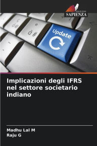 Title: Implicazioni degli IFRS nel settore societario indiano, Author: Madhu Lal M