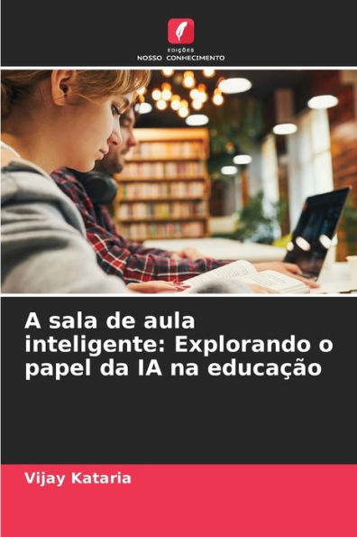 A sala de aula inteligente: Explorando o papel da IA na educaï¿½ï¿½o