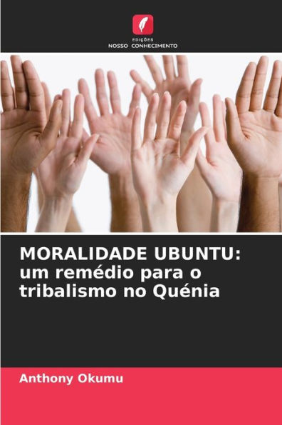 Moralidade Ubuntu: um remï¿½dio para o tribalismo no Quï¿½nia