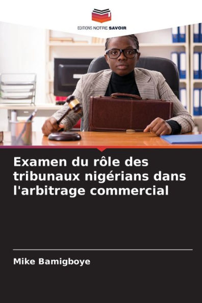 Examen du rï¿½le des tribunaux nigï¿½rians dans l'arbitrage commercial