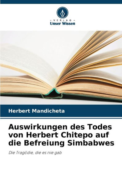 Auswirkungen des Todes von Herbert Chitepo auf die Befreiung Simbabwes