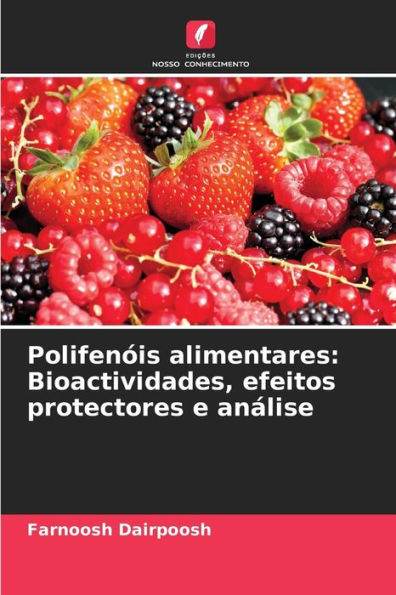 Polifenï¿½is alimentares: Bioactividades, efeitos protectores e anï¿½lise