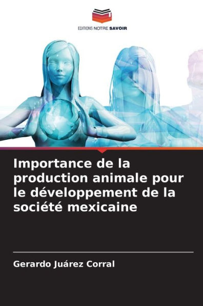 Importance de la production animale pour le dï¿½veloppement de la sociï¿½tï¿½ mexicaine