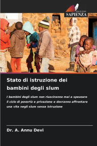 Title: Stato di istruzione dei bambini degli slum, Author: A Annu Devi