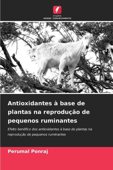 Antioxidantes ï¿½ base de plantas na reproduï¿½ï¿½o de pequenos ruminantes
