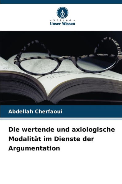 Die wertende und axiologische Modalitï¿½t im Dienste der Argumentation