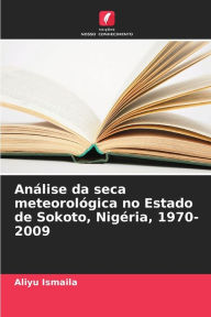 Title: Anï¿½lise da seca meteorolï¿½gica no Estado de Sokoto, Nigï¿½ria, 1970-2009, Author: Aliyu Ismaila