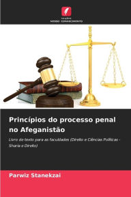 Title: Princï¿½pios do processo penal no Afeganistï¿½o, Author: Parwiz Stanekzai