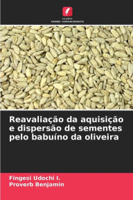 Title: Reavaliaï¿½ï¿½o da aquisiï¿½ï¿½o e dispersï¿½o de sementes pelo babuï¿½no da oliveira, Author: Fingesi Udochi I