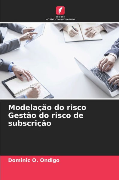 Modelaï¿½ï¿½o do risco Gestï¿½o do risco de subscriï¿½ï¿½o