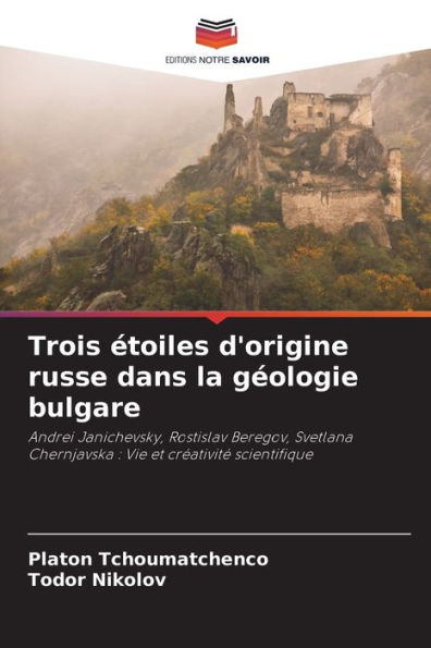 Trois ï¿½toiles d'origine russe dans la gï¿½ologie bulgare