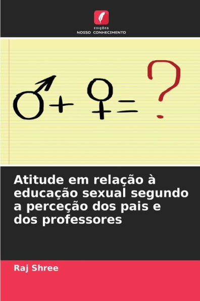 Atitude em rela��o � educa��o sexual segundo a perce��o dos pais e dos professores