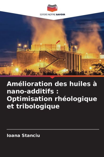 Amï¿½lioration des huiles ï¿½ nano-additifs: Optimisation rhï¿½ologique et tribologique