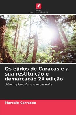 Os ejidos de Caracas e a sua restituiï¿½ï¿½o e demarcaï¿½ï¿½o 2a ediï¿½ï¿½o
