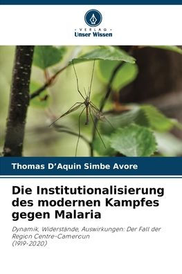 Die Institutionalisierung des modernen Kampfes gegen Malaria