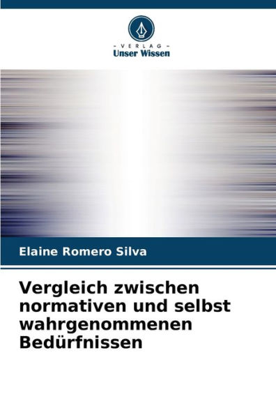Vergleich zwischen normativen und selbst wahrgenommenen Bedï¿½rfnissen