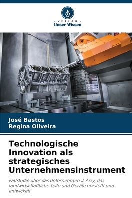 Technologische Innovation als strategisches Unternehmensinstrument