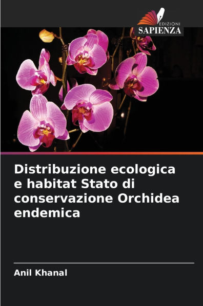 Distribuzione ecologica e habitat Stato di conservazione Orchidea endemica