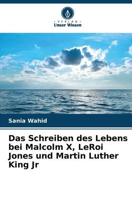 Das Schreiben des Lebens bei Malcolm X, LeRoi Jones und Martin Luther King Jr