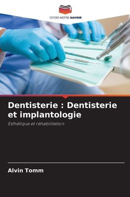Dentisterie: Dentisterie et implantologie