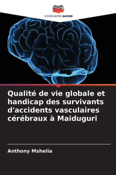 Qualitï¿½ de vie globale et handicap des survivants d'accidents vasculaires cï¿½rï¿½braux ï¿½ Maiduguri