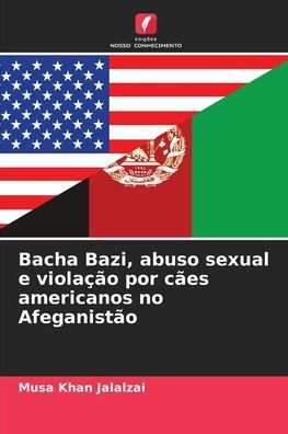 Bacha Bazi, abuso sexual e violaï¿½ï¿½o por cï¿½es americanos no Afeganistï¿½o