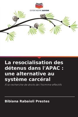 La resocialisation des dï¿½tenus dans l'APAC: une alternative au systï¿½me carcï¿½ral