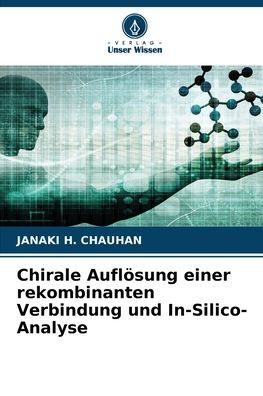 Chirale Auflï¿½sung einer rekombinanten Verbindung und In-Silico-Analyse