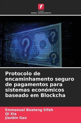 Protocolo de encaminhamento seguro de pagamentos para sistemas econï¿½micos baseado em Blockcha