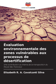 Title: ï¿½valuation environnementale des zones vulnï¿½rables aux processus de dï¿½sertification, Author: Elisabeth R a Cavalcanti Silva