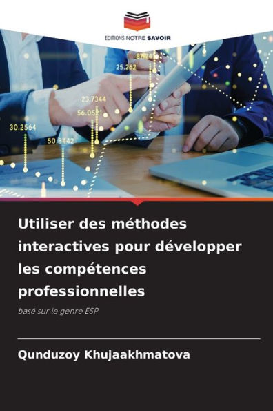 Utiliser des mï¿½thodes interactives pour dï¿½velopper les compï¿½tences professionnelles