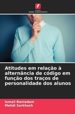 Atitudes em relaï¿½ï¿½o ï¿½ alternï¿½ncia de cï¿½digo em funï¿½ï¿½o dos traï¿½os de personalidade dos alunos