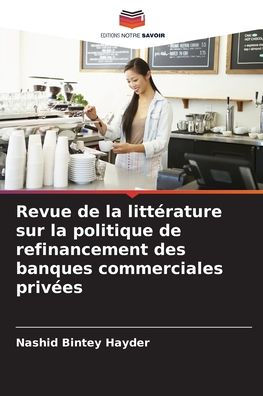 Revue de la littï¿½rature sur la politique de refinancement des banques commerciales privï¿½es
