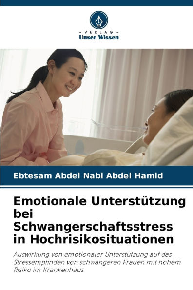 Emotionale Unterstï¿½tzung bei Schwangerschaftsstress in Hochrisikosituationen
