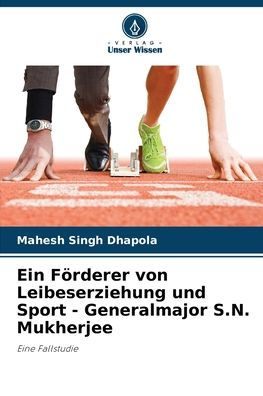 Ein Fï¿½rderer von Leibeserziehung und Sport - Generalmajor S.N. Mukherjee