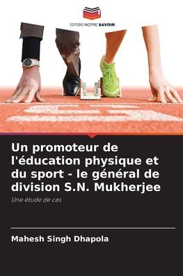 Un promoteur de l'ï¿½ducation physique et du sport - le gï¿½nï¿½ral de division S.N. Mukherjee