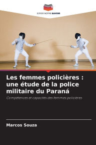 Title: Les femmes policiï¿½res: une ï¿½tude de la police militaire du Paranï¿½, Author: Marcos Souza