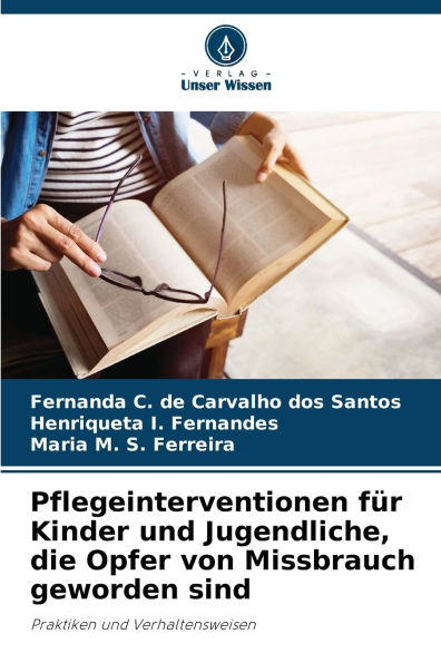 Pflegeinterventionen fï¿½r Kinder und Jugendliche, die Opfer von Missbrauch geworden sind