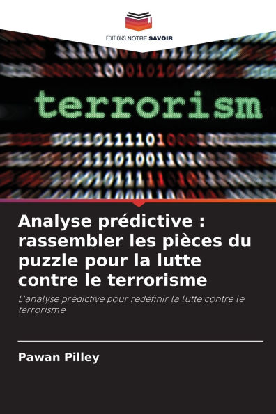 Analyse prï¿½dictive: rassembler les piï¿½ces du puzzle pour la lutte contre le terrorisme