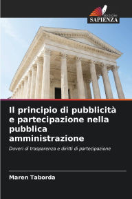 Title: Il principio di pubblicitï¿½ e partecipazione nella pubblica amministrazione, Author: Maren Taborda