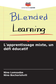 Title: L'apprentissage mixte, un dï¿½fi ï¿½ducatif, Author: Nino Lomsadze