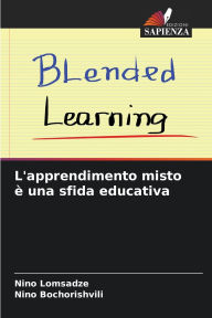 Title: L'apprendimento misto ï¿½ una sfida educativa, Author: Nino Lomsadze