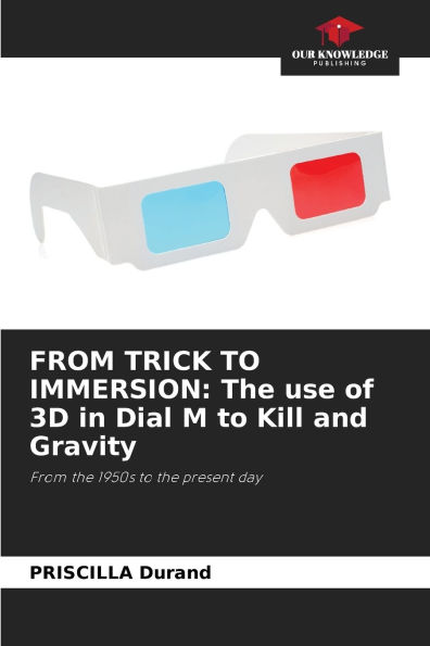 From Trick to Immersion: The use of 3D in Dial M to Kill and Gravity