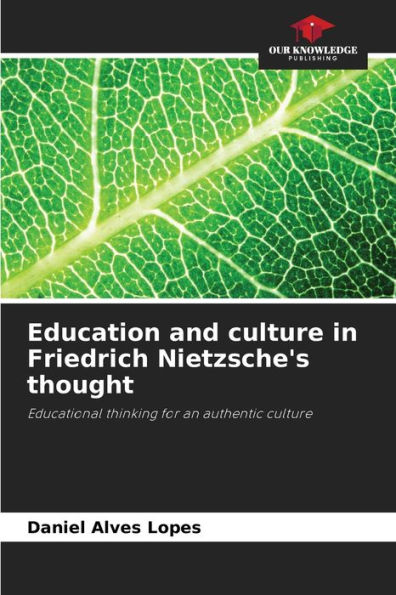 Education and culture in Friedrich Nietzsche's thought