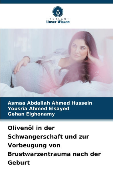 Olivenï¿½l in der Schwangerschaft und zur Vorbeugung von Brustwarzentrauma nach der Geburt