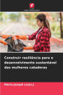 Construir resiliï¿½ncia para o desenvolvimento sustentï¿½vel das mulheres catadoras