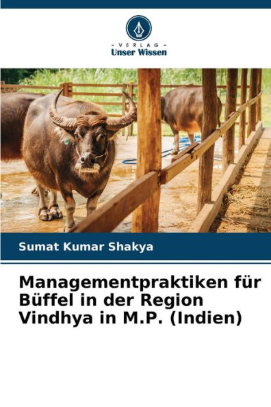 Managementpraktiken fï¿½r Bï¿½ffel in der Region Vindhya in M.P. (Indien)