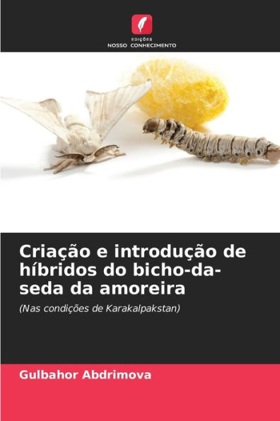 Criaï¿½ï¿½o e introduï¿½ï¿½o de hï¿½bridos do bicho-da-seda da amoreira