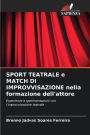SPORT TEATRALE e MATCH DI IMPROVVISAZIONE nella formazione dell'attore