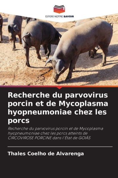 Recherche du parvovirus porcin et de Mycoplasma hyopneumoniae chez les porcs